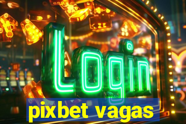 pixbet vagas